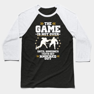 The Game's Not Over Until You Lose Your Teeth Baseball T-Shirt